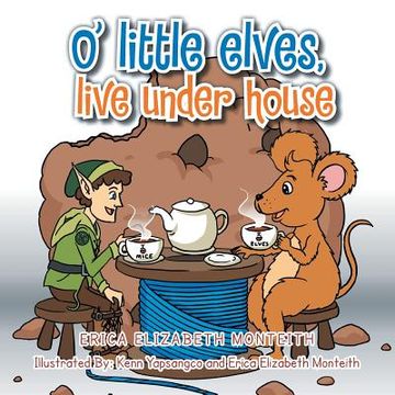 portada O' Little Elves, Live Under House (in English)