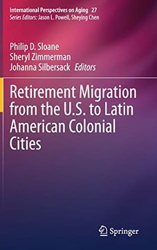 portada Retirement Migration From the U. S. To Latin American Colonial Cities (International Perspectives on Aging) (en Inglés)