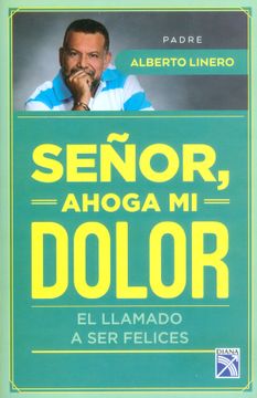 portada Señor, Ahoga mi Dolor. El Llamado a ser Felices (in Spanish)