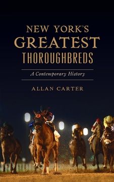 portada New York's Greatest Thoroughbreds: A Contemporary History (en Inglés)