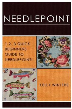 portada Needlepoint: 1-2-3 Quick Beginner's Guide to Needlepoint! (en Inglés)