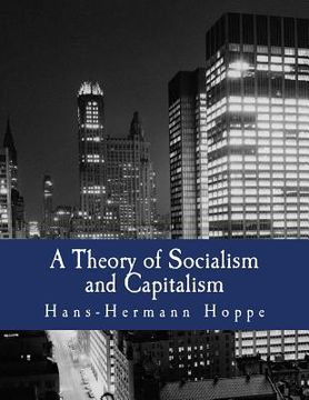 portada A Theory of Socialism and Capitalism (Large Print Edition): Economics, Politics, and Ethics (en Inglés)