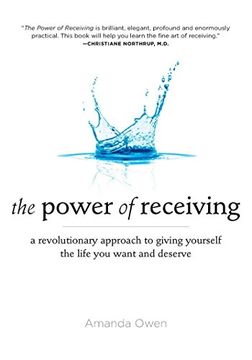 portada The Power of Receiving: A Revolutionary Approach to Giving Yourself the Life you Want and Deserve (en Inglés)