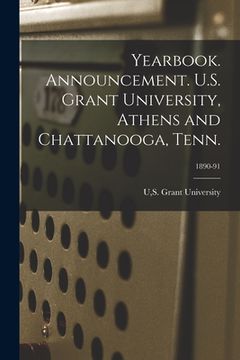 portada Yearbook. Announcement. U.S. Grant University, Athens and Chattanooga, Tenn.; 1890-91 (en Inglés)
