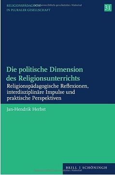 portada Die Politische Dimension Des Religionsunterrichts: Religionspadagogische Reflexionen, Interdisziplinare Impulse Und Praktische Perspektiven (en Alemán)