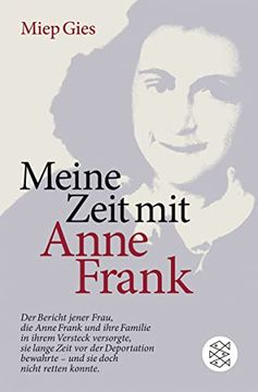 portada Meine Zeit mit Anne Frank: Der Bericht Jener Frau,Die Anne Frank und Ihre Familie in Ihrem Versteck Versorgte,Sie Lange Zeit vor der Deportation Bewahrte - und Doch Nicht Retten Konnte (in German)