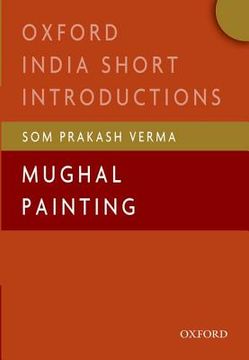 portada Mughal Painting: (Oxford India Short Introductions) (en Inglés)