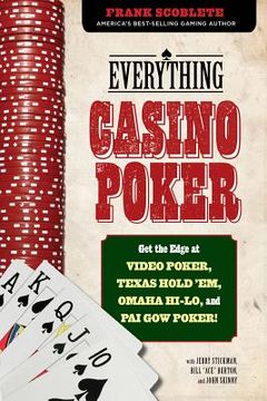 portada everything casino poker: get the edge at video poker, texas hold'em, omaha hi-lo, and pai gow poker! (en Inglés)