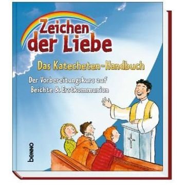 portada Zeichen der Liebe - Das Katecheten-Handbuch: Der Vorbereitungskurs auf Beichte & Erstkommunion (en Alemán)