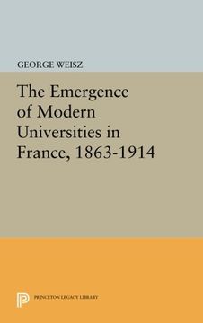 portada The Emergence of Modern Universities in France, 1863-1914 (Princeton Legacy Library) (en Inglés)