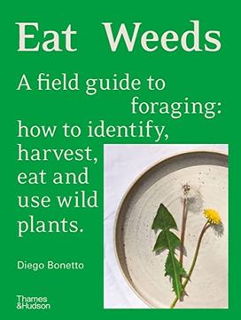 portada Eat Weeds: A Field Guide to Foraging: How to Identify, Harvest, eat and use Wild Plants (en Inglés)