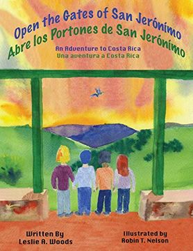 portada Open the Gates of san Jerónímo: An Adventure to Costa Rica (Colibri Children's Adventures) (en Inglés)