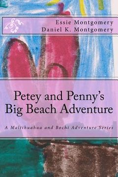 portada Petey and Penny's Big Beach Adventure: A Maltihuahua and Bochi Adventure Series (en Inglés)