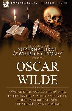 portada the collected supernatural & weird fiction of oscar wilde-includes the novel 'the picture of dorian gray, ' 'lord arthur savile's crime, ' 'the canter (in English)