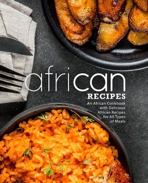 portada African Recipes: An African Cookbook with Delicious African Recipes for All Types of Meals