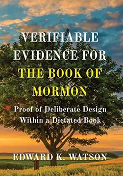 portada Verifiable Evidence for the Book of Mormon: Proof of Deliberate Design Within a Dictated Book (in English)
