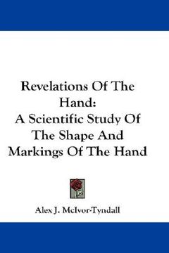 portada revelations of the hand: a scientific study of the shape and markings of the hand (en Inglés)