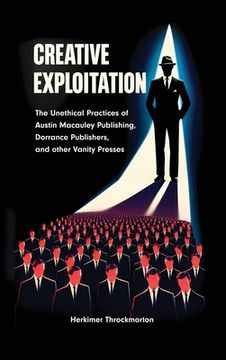 portada Creative Exploitation (Hardcover Edition): The Unethical Practices of Austin Macauley Publishing, Dorrance Publishers, and other Vanity Presses (en Inglés)