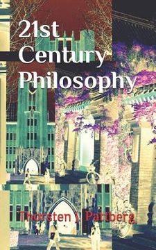 portada 21st Century Philosophy: The Revolution and Counter-Culture in Philosophy and Eastern Thought That Have Swept Academia, Media, and Everyday Lif (en Inglés)