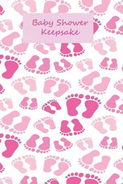 portada Baby Shower Keepsake: 100 Page Guided Prompt Baby Shower Keepsake Book, Handy 6x9 Size for Baby Girl (en Inglés)