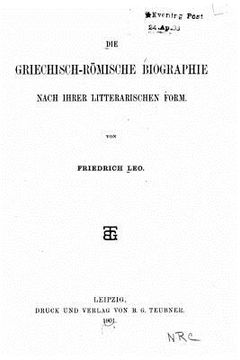 portada Die Griechisch-Römische Biographie Nach Ihrer Litterarischen Form (en Alemán)