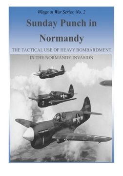 portada Sunday Punch in Normandy: The Tactical Use of Heavy Bombardment in the Normandy Invasion: Volume 2 (Wings at War Series)