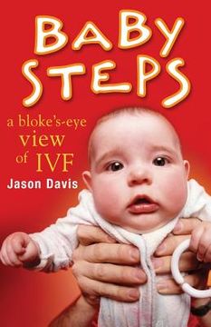portada Baby Steps: A Bloke's-Eye View of IVF (en Inglés)