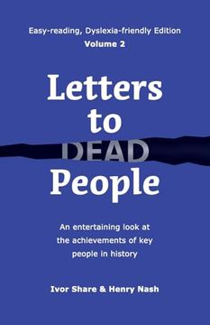 portada Letters to Dead People (Dyslexia-Friendly Edition, Volume 2): An Entertaining Look at the Achievements of key People in History (Easy-Reading, Dyslexia-Friendly) (en Inglés)