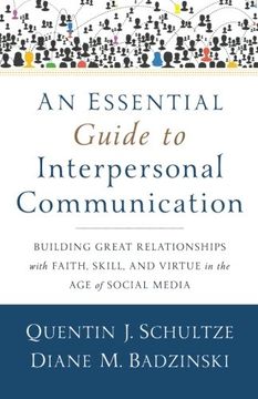 portada An Essential Guide to Interpersonal Communication: Building Great Relationships with Faith, Skill, and Virtue in the Age of Social Media (en Inglés)