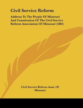 portada civil service reform: address to the people of missouri and constitution of the civil service reform association of missouri (1881)