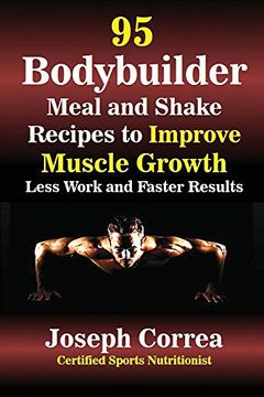 portada 95 Bodybuilder Meal and Shake Recipes to Improve Muscle Growth: Less Work and Faster Results