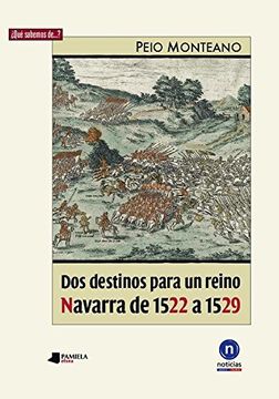 portada Dos Destinos Para un Reino: Navarra de 1522 a 1529