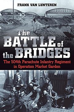 portada The Battle of the Bridges: The 504th Parachute Infantry Regiment in Operation Market Garden