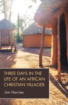 portada Three Days in the Life of an African Christian Villager (en Inglés)