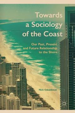 portada Towards a Sociology of the Coast: Our Past, Present and Future Relationship to the Shore (en Inglés)