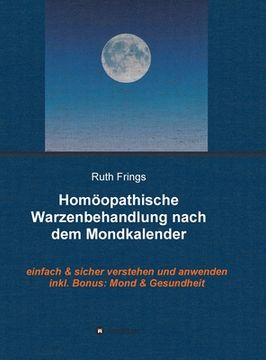 portada Homöopathische Warzenbehandlung nach dem Mondkalender: Einfach und sicher verstehen und anwenden (en Alemán)