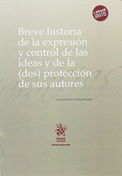 portada Breve Historia de la Expresión y Control de las Ideas y de la (Des) Protección d (in Spanish)