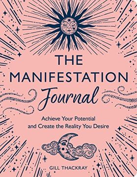 portada The Manifestation Journal: Achieve Your Potential and Create the Reality you Desire 