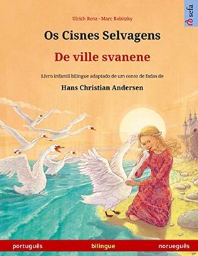 portada Os Cisnes Selvagens - de Ville Svanene (Português - Norueguês): Livro Infantil Bilingue Adaptado de um Conto de Fadas de Hans Christian Andersen (Sefa Livros Ilustrados em Duas Línguas) (en Portugués)