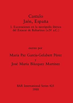 portada Castulo, Jaén, Espana: 1. Excavaciones en la Necrópolis Ibérica del Estacar de Robarinas (Bar International) (en Inglés)