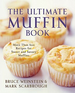 portada The Ultimate Muffin Book: More Than 600 Recipes for Sweet and Savory Muffins (Ultimate Cookbooks) 