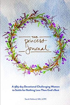portada The Princess Journal: A 365-Day Devotional Challenging Women to Settle for Nothing Less Than God's Best (en Inglés)