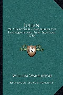 portada julian: or a discourse concerning the earthquake and fiery eruption (1750) (en Inglés)