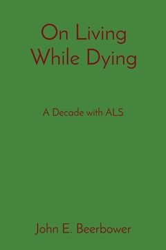 portada On Living While Dying: A Decade with ALS (in English)
