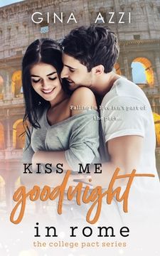 portada Kiss Me Goodnight in Rome: A College Romance (en Inglés)