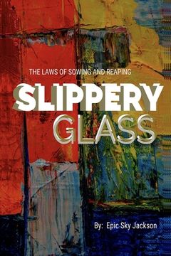 portada Slippery Glass: The Laws of Sowing and Reaping (en Inglés)