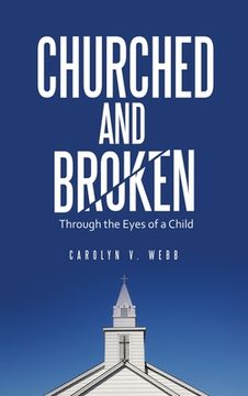 portada Churched and Broken: Through the Eyes of a Child (en Inglés)