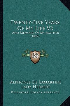 portada twenty-five years of my life v2: and memoirs of my mother (1872) (in English)
