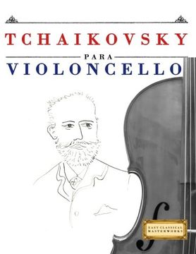 portada Tchaikovsky para Violoncello: 10 Piezas Fáciles para Violoncello Libro para Principiantes