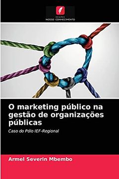 portada O Marketing Público na Gestão de Organizações Públicas: Caso do Pólo Ief-Regional (en Portugués)
